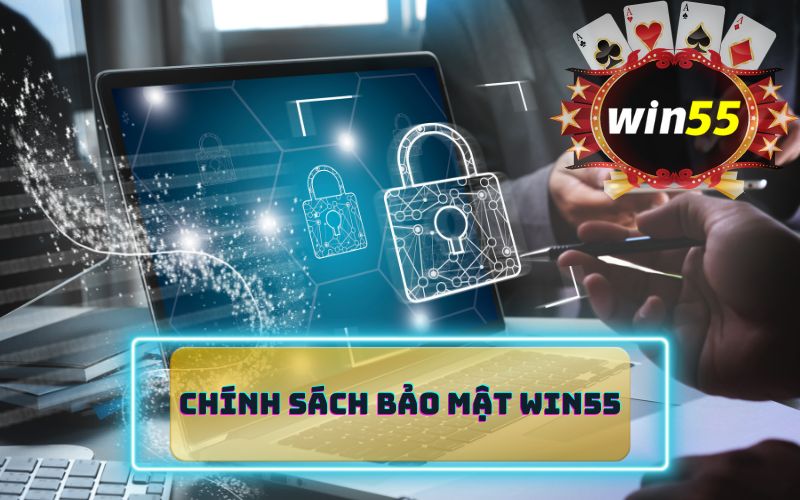 Giải thích về vai trò của chính sách bảo mật đối với win55